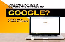 Capa editorial: Você sabe por que seu site não aparece no Google? Descubra o que é SEO!