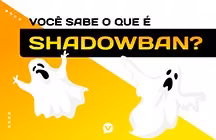 Capa editorial: Você sabe o que é SHADOWBAN?
