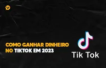 Capa editorial: Como ganhar dinheiro no TikTok em 2023