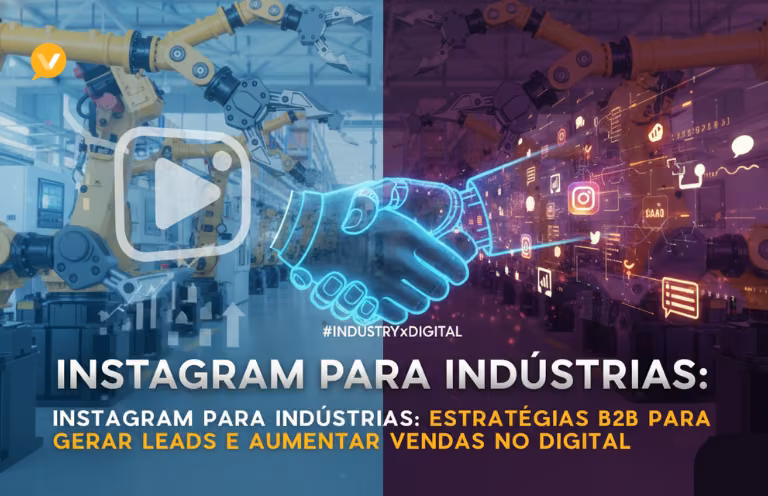Capa editorial: Instagram para Indústrias: Estratégias B2B para Gerar Leads e Aumentar Vendas no Digital
