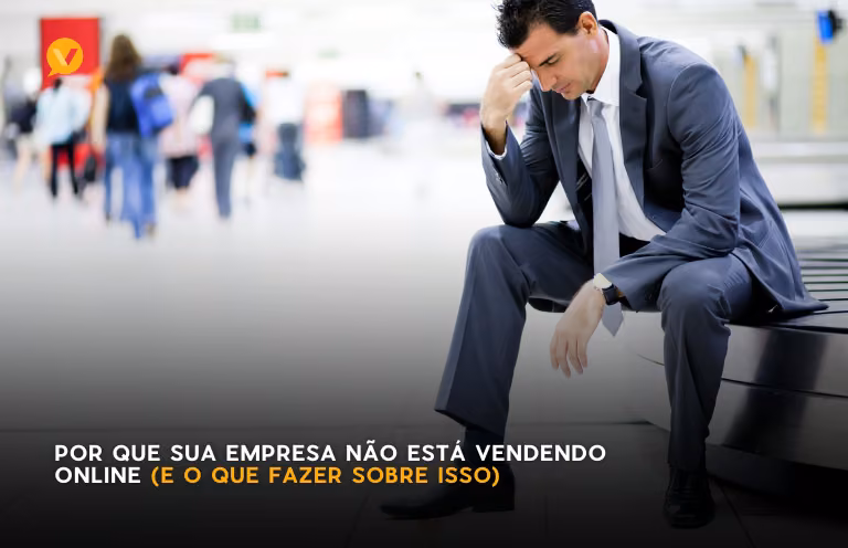Capa editorial: Por que sua empresa não está vendendo online (e o que fazer sobre isso)