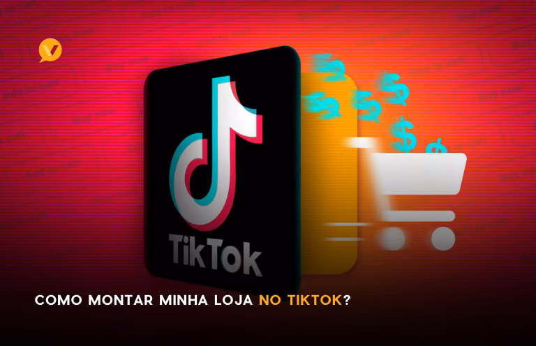Capa editorial: Como Montar Minha Loja no TikTok?