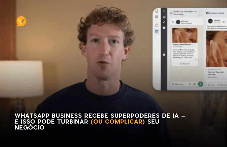 Capa editorial: WhatsApp Business recebe superpoderes de IA — e isso pode turbinar (ou complicar) seu negócio