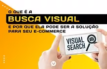 Capa editorial: O que é a busca visual no e-commerce?